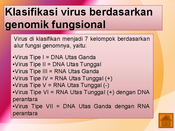 Klasifikasi virus berdasarkan genomik fungsional Virus di klasifikan menjadi 7 kelompok berdasarkan alur fungsi