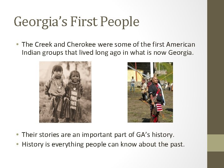 Georgia’s First People • The Creek and Cherokee were some of the first American