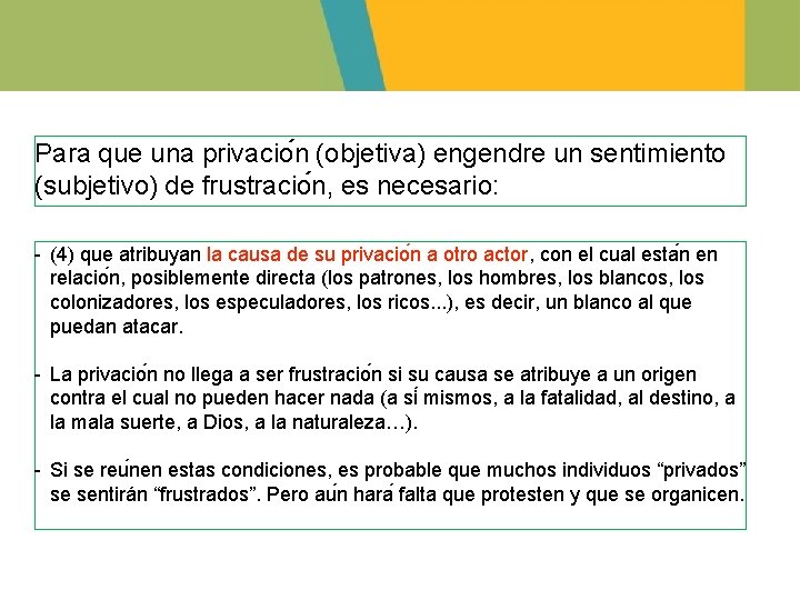 Para que una privacio n (objetiva) engendre un sentimiento (subjetivo) de frustracio n, es