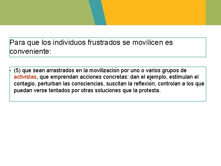 Para que los individuos frustrados se movilicen es conveniente: - (5) que sean arrastrados