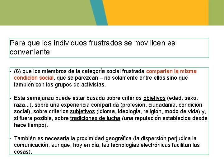 Para que los individuos frustrados se movilicen es conveniente: - (6) que los miembros