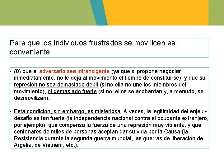 Para que los individuos frustrados se movilicen es conveniente: - (8) que el adversario