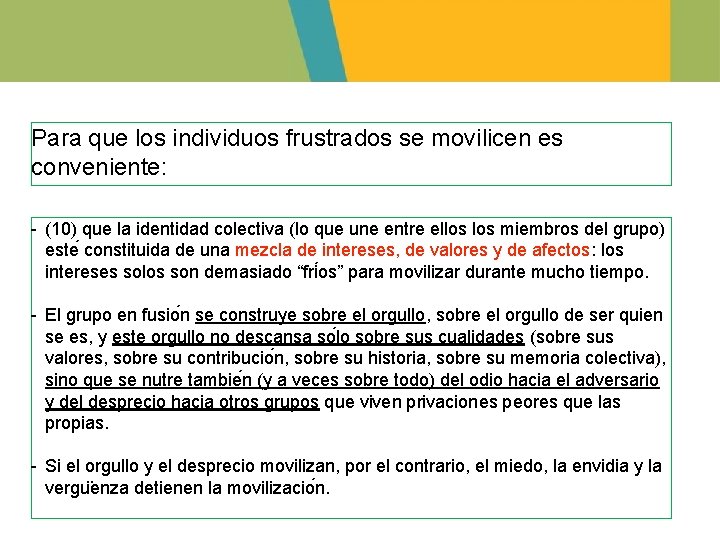 Para que los individuos frustrados se movilicen es conveniente: - (10) que la identidad