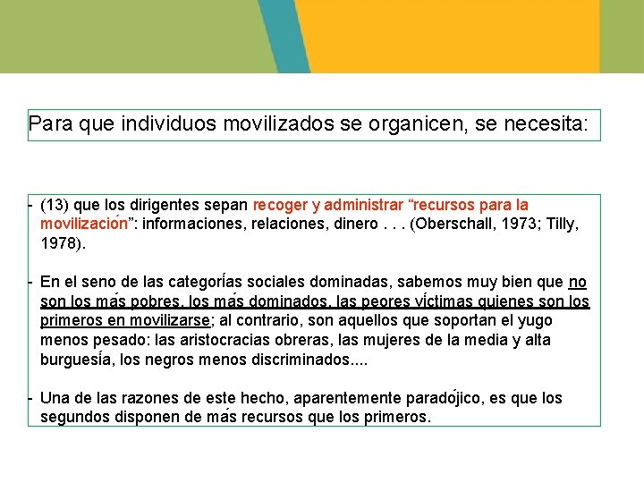 Para que individuos movilizados se organicen, se necesita: - (13) que los dirigentes sepan