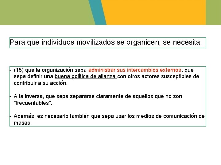 Para que individuos movilizados se organicen, se necesita: - (15) que la organizacio n