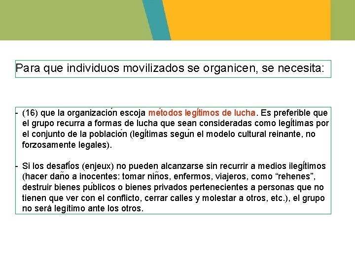 Para que individuos movilizados se organicen, se necesita: - (16) que la organizacio n