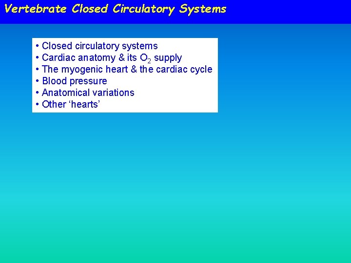 Vertebrate Closed Circulatory Systems • Closed circulatory systems • Cardiac anatomy & its O