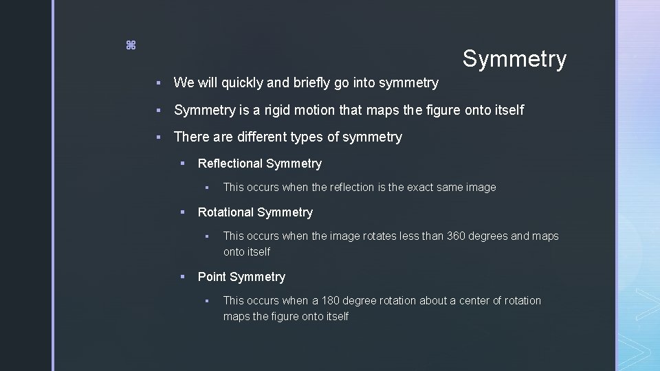 z Symmetry § We will quickly and briefly go into symmetry § Symmetry is