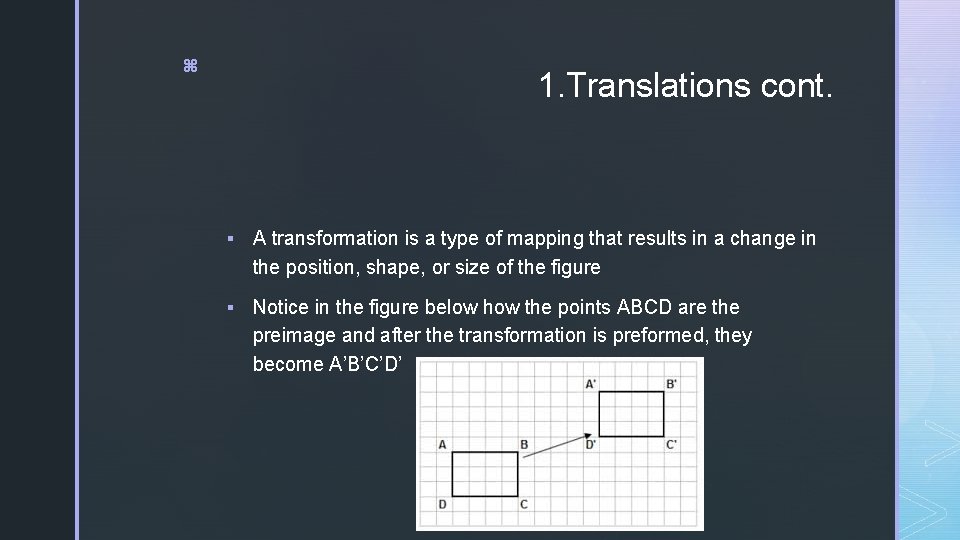 z 1. Translations cont. § A transformation is a type of mapping that results