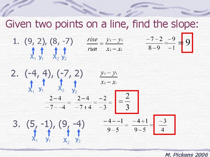 Given two points on a line, find the slope: 1. (9, 2), (8, -7)