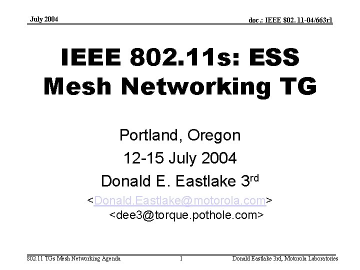 July 2004 doc. : IEEE 802. 11 -04/663 r 1 IEEE 802. 11 s: