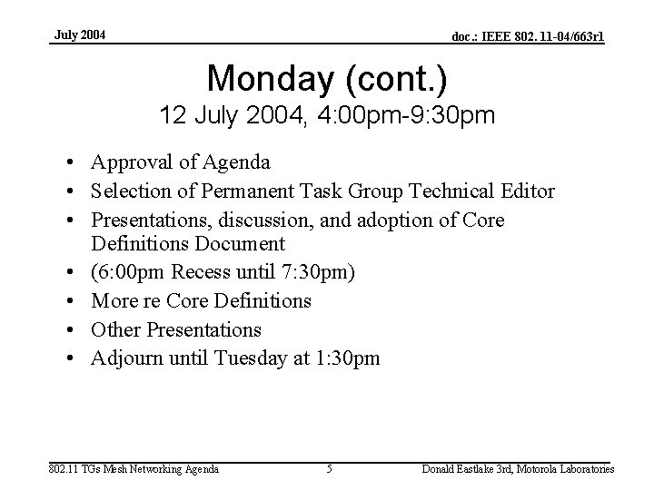 July 2004 doc. : IEEE 802. 11 -04/663 r 1 Monday (cont. ) 12