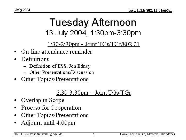 July 2004 doc. : IEEE 802. 11 -04/663 r 1 Tuesday Afternoon 13 July