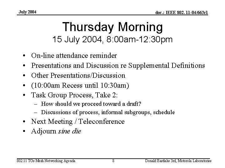 July 2004 doc. : IEEE 802. 11 -04/663 r 1 Thursday Morning 15 July