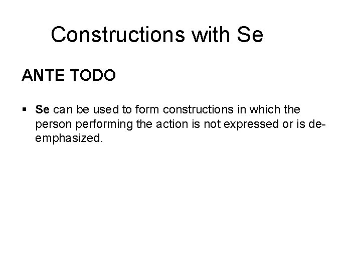 Constructions with Se ANTE TODO § Se can be used to form constructions in