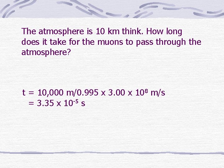 The atmosphere is 10 km think. How long does it take for the muons