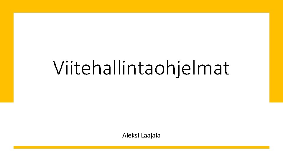 Viitehallintaohjelmat Aleksi Laajala 