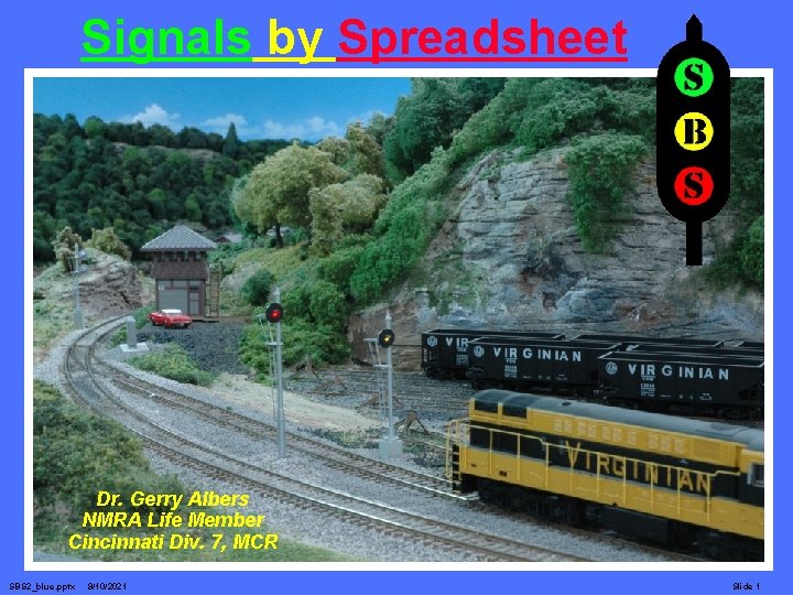 Signals Spreadsheet Signals by By Spreadsheet Dr. Gerry Albers NMRA Life Member Cincinnati Div.