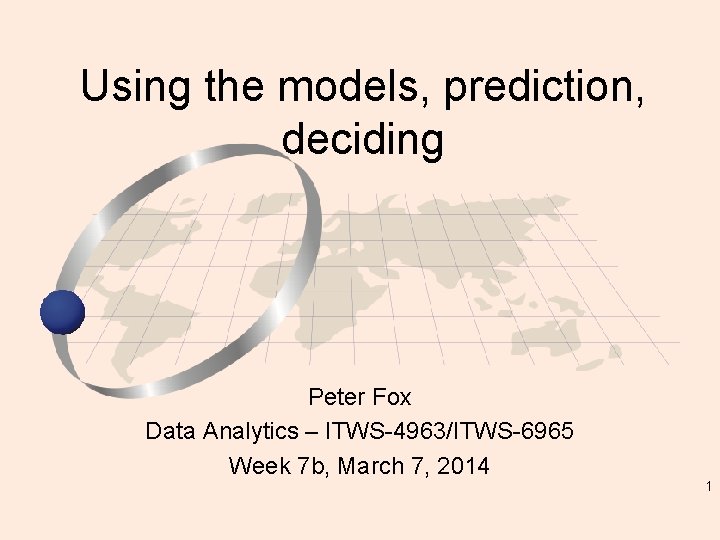 Using the models, prediction, deciding Peter Fox Data Analytics – ITWS-4963/ITWS-6965 Week 7 b,