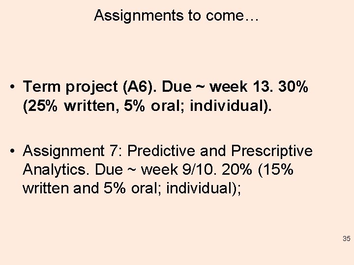 Assignments to come… • Term project (A 6). Due ~ week 13. 30% (25%