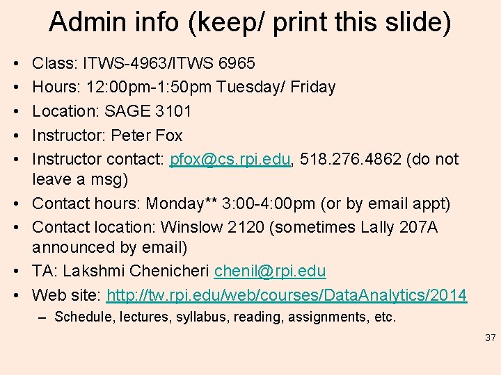 Admin info (keep/ print this slide) • • • Class: ITWS-4963/ITWS 6965 Hours: 12: