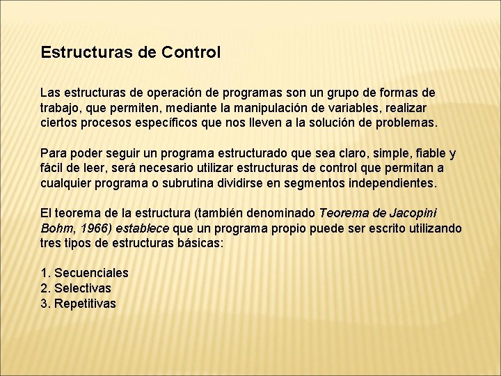 Estructuras de Control Las estructuras de operación de programas son un grupo de formas