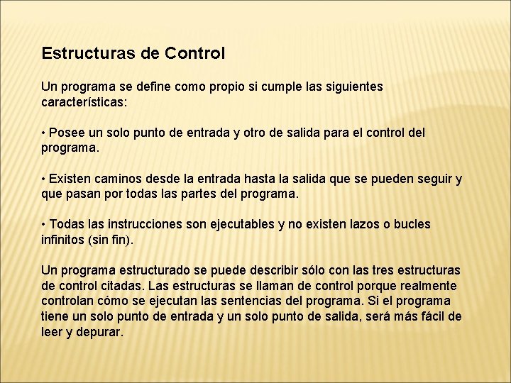 Estructuras de Control Un programa se define como propio si cumple las siguientes características: