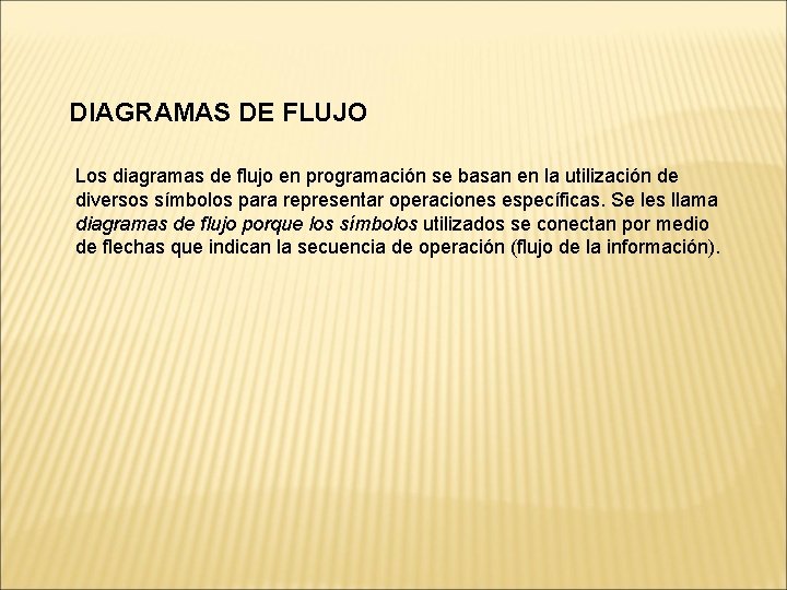 DIAGRAMAS DE FLUJO Los diagramas de flujo en programación se basan en la utilización