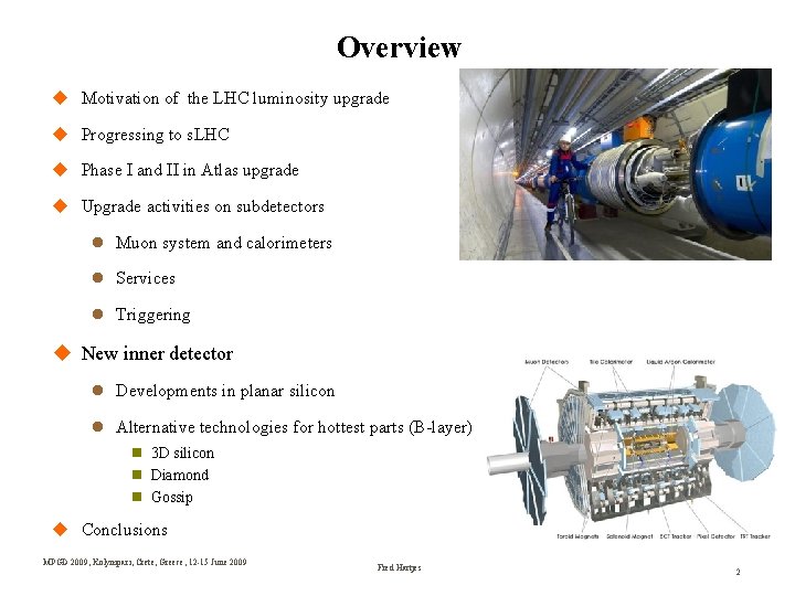 Overview Motivation of the LHC luminosity upgrade Progressing to s. LHC Phase I and