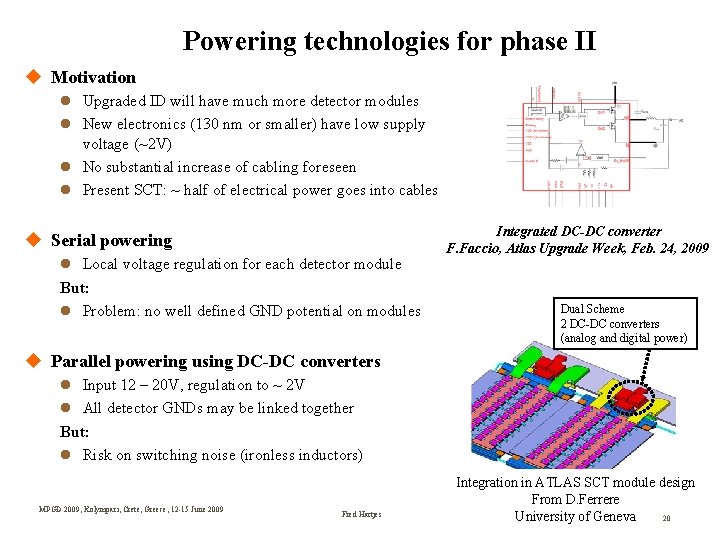 Powering technologies for phase II Motivation Upgraded ID will have much more detector modules