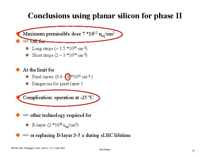 Conclusions using planar silicon for phase II Maximum permissible dose 7 *1015 neq/cm 2