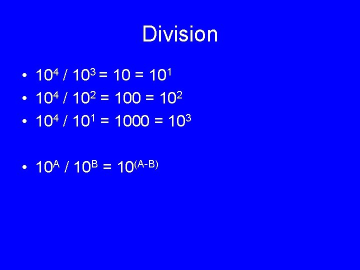 Division • 104 / 103 = 101 • 104 / 102 = 100 =