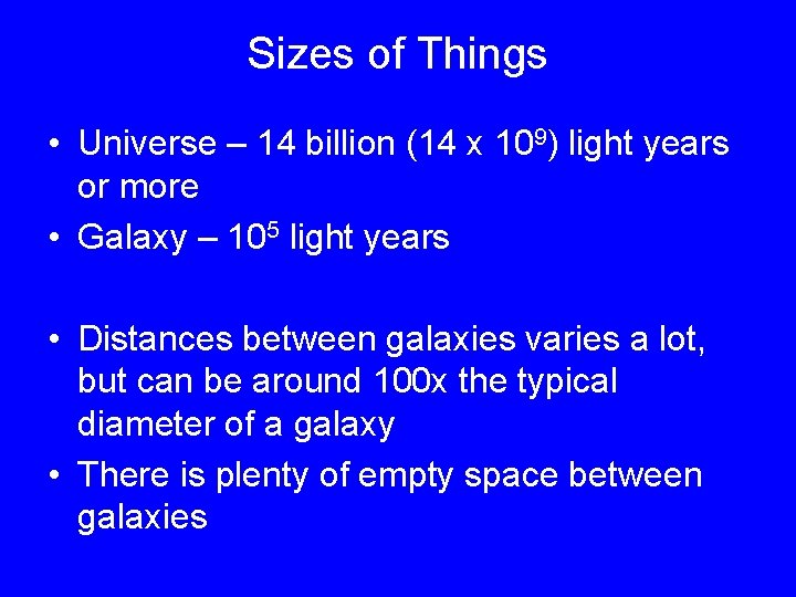 Sizes of Things • Universe – 14 billion (14 x 109) light years or