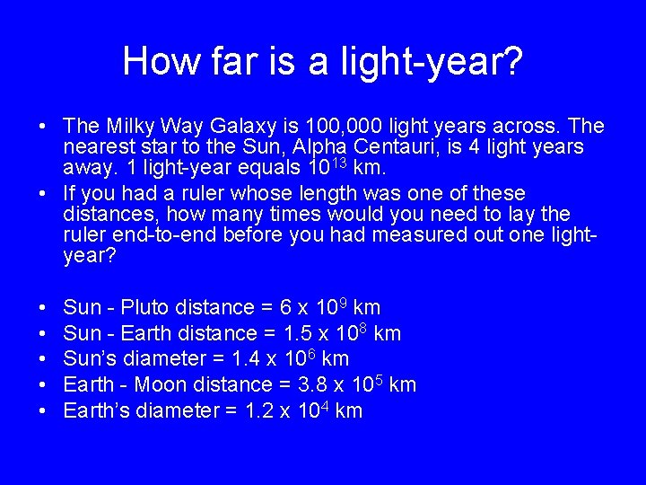 How far is a light-year? • The Milky Way Galaxy is 100, 000 light