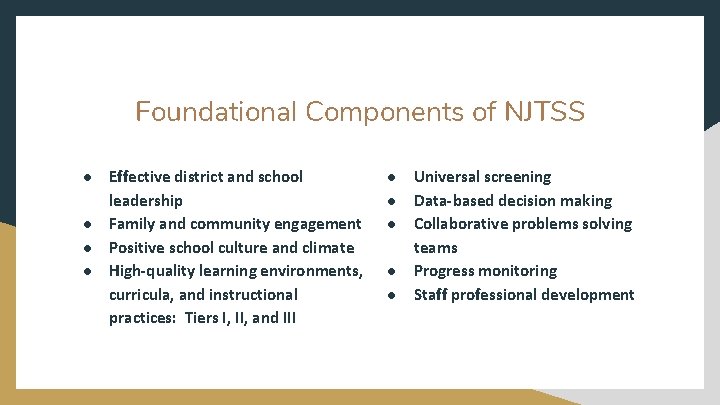 Foundational Components of NJTSS ● Effective district and school leadership ● Family and community