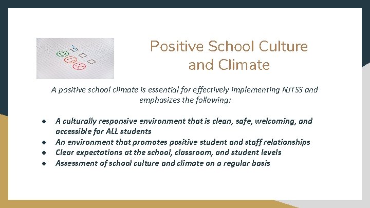 Positive School Culture and Climate A positive school climate is essential for effectively implementing
