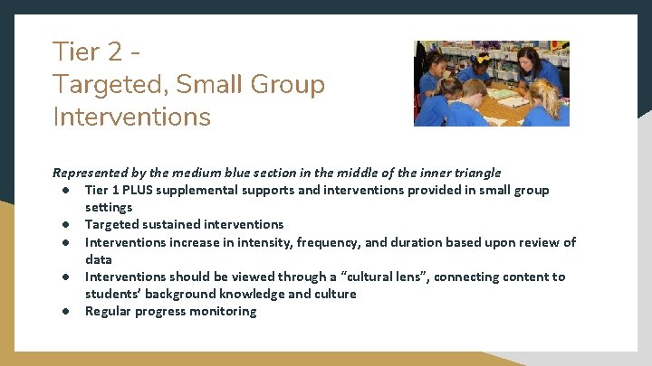 Tier 2 Targeted, Small Group Interventions Represented by the medium blue section in the