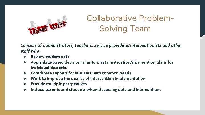 Collaborative Problem. Solving Team Consists of administrators, teachers, service providers/interventionists and other staff who: