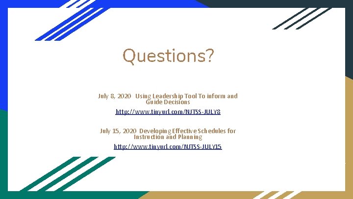 Questions? July 8, 2020 Using Leadership Tool To inform and Guide Decisions http: //www.
