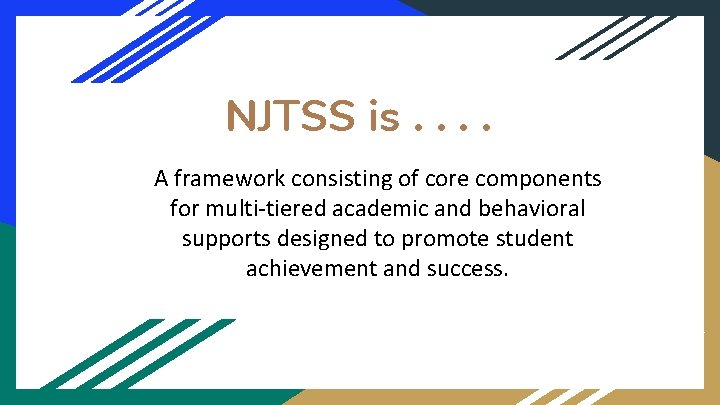 NJTSS is. . A framework consisting of core components for multi-tiered academic and behavioral