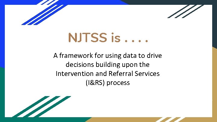 NJTSS is. . A framework for using data to drive decisions building upon the