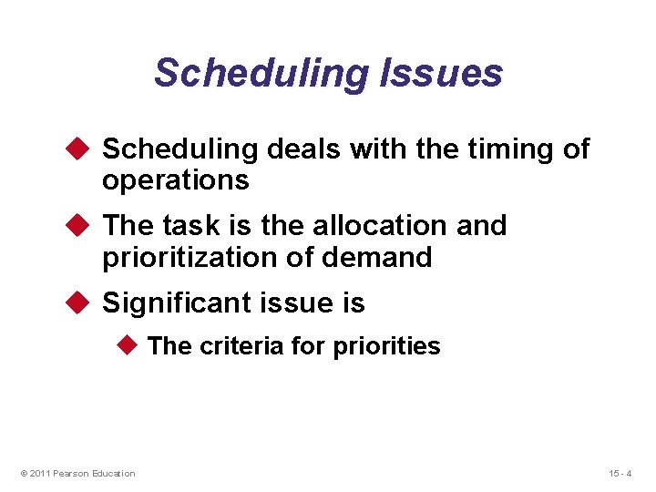 Scheduling Issues u Scheduling deals with the timing of operations u The task is