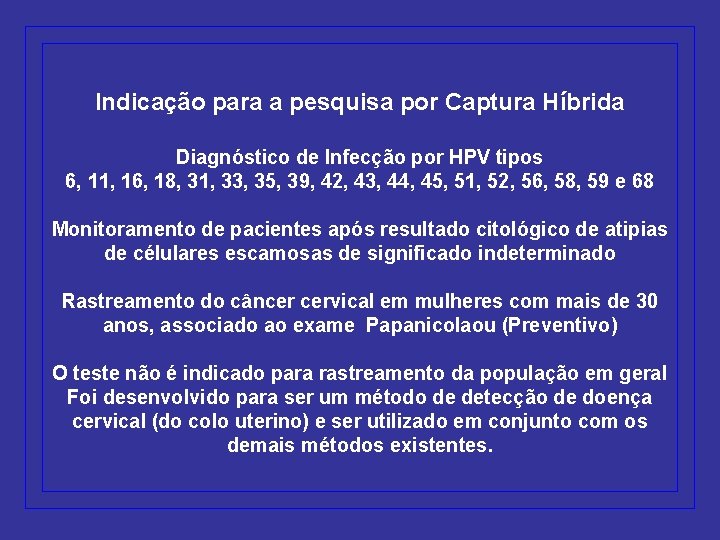 Indicação para a pesquisa por Captura Híbrida Diagnóstico de Infecção por HPV tipos 6,