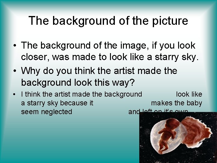 The background of the picture • The background of the image, if you look