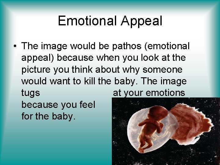 Emotional Appeal • The image would be pathos (emotional appeal) because when you look