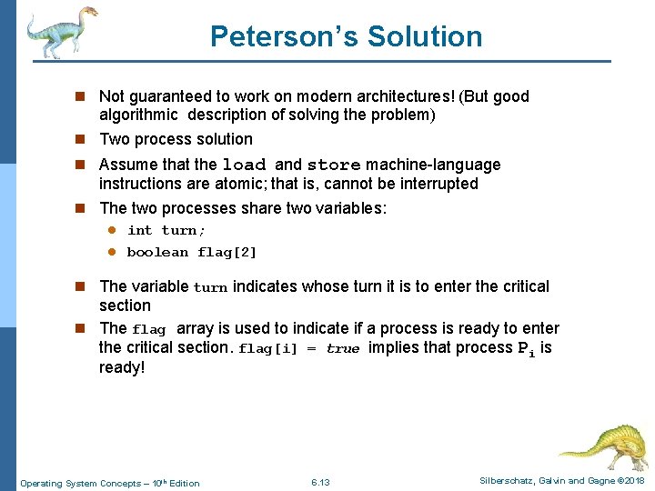 Peterson’s Solution n Not guaranteed to work on modern architectures! (But good algorithmic description