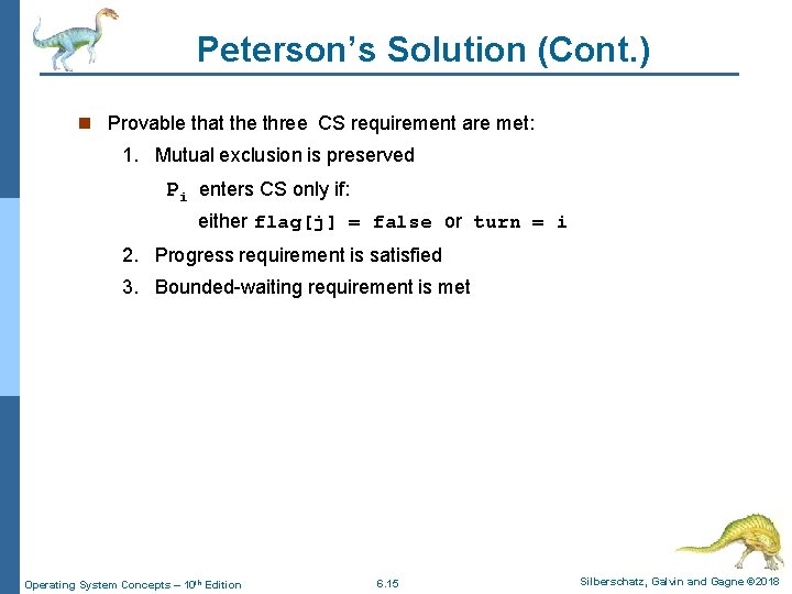 Peterson’s Solution (Cont. ) n Provable that the three CS requirement are met: 1.