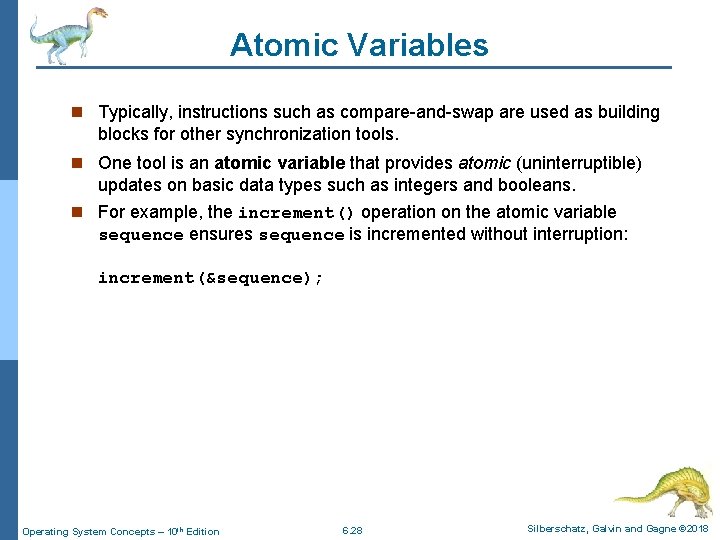 Atomic Variables n Typically, instructions such as compare-and-swap are used as building blocks for