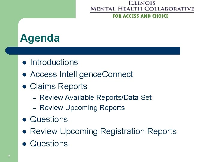 Agenda l l l Introductions Access Intelligence. Connect Claims Reports – – l l