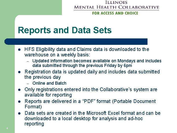 Reports and Data Sets l HFS Eligibility data and Claims data is downloaded to